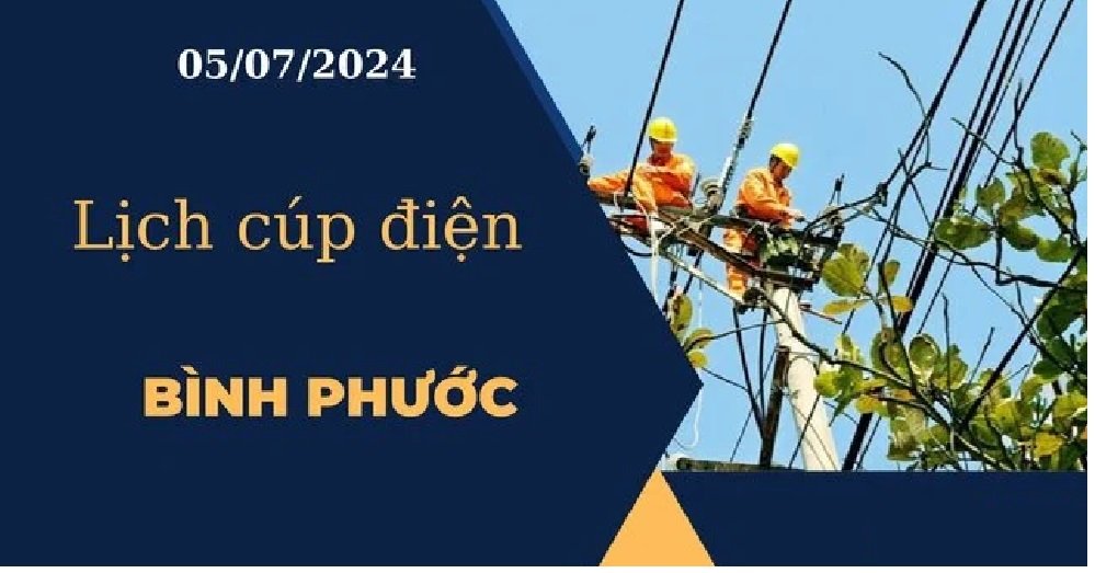 Lịch cúp điện hôm nay tại Bình Phước ngày 05/07/2024