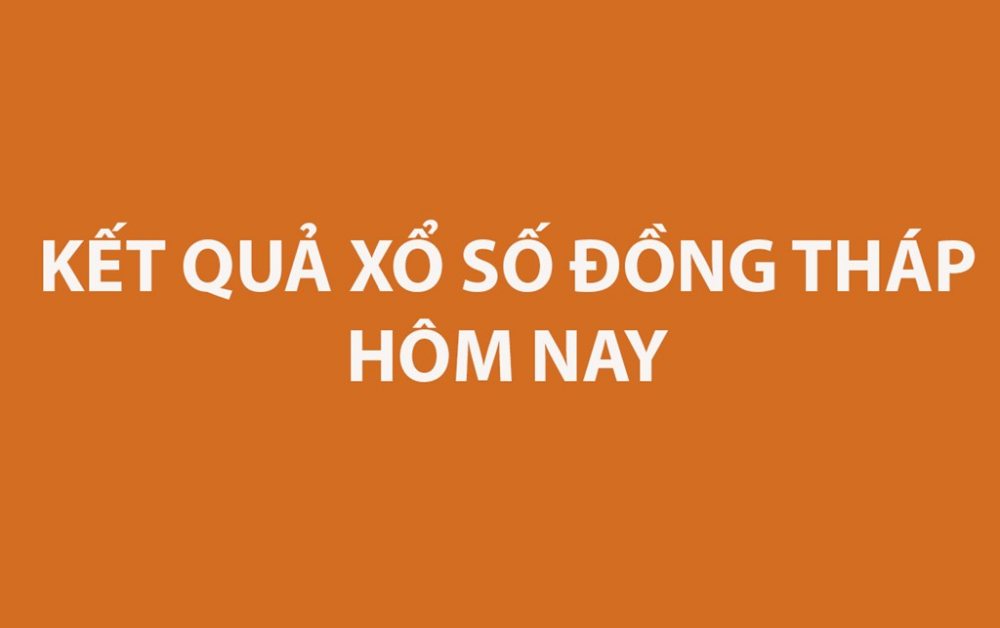 XSDT 6/1 - Kết quả xổ số Đồng Tháp hôm nay ngày 6/1/2025