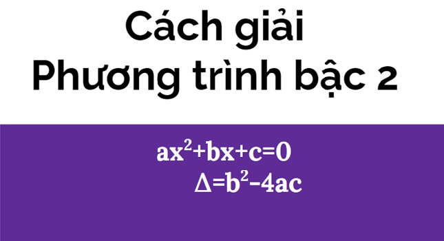 Cách giải phương trình bậc 2 siêu nhanh, chính xác nhất