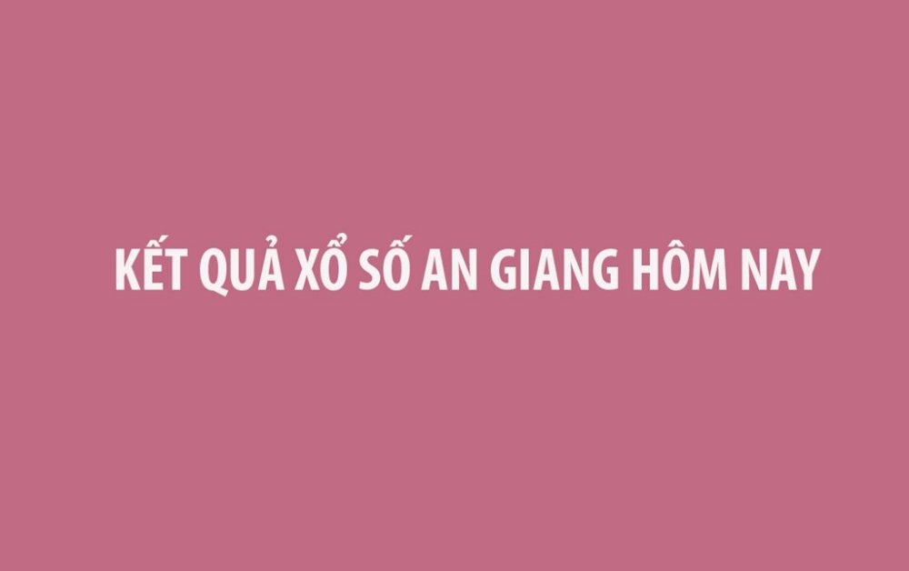 XSAG 26/12 - Kết quả xổ số An Giang hôm nay ngày 26/12/2024