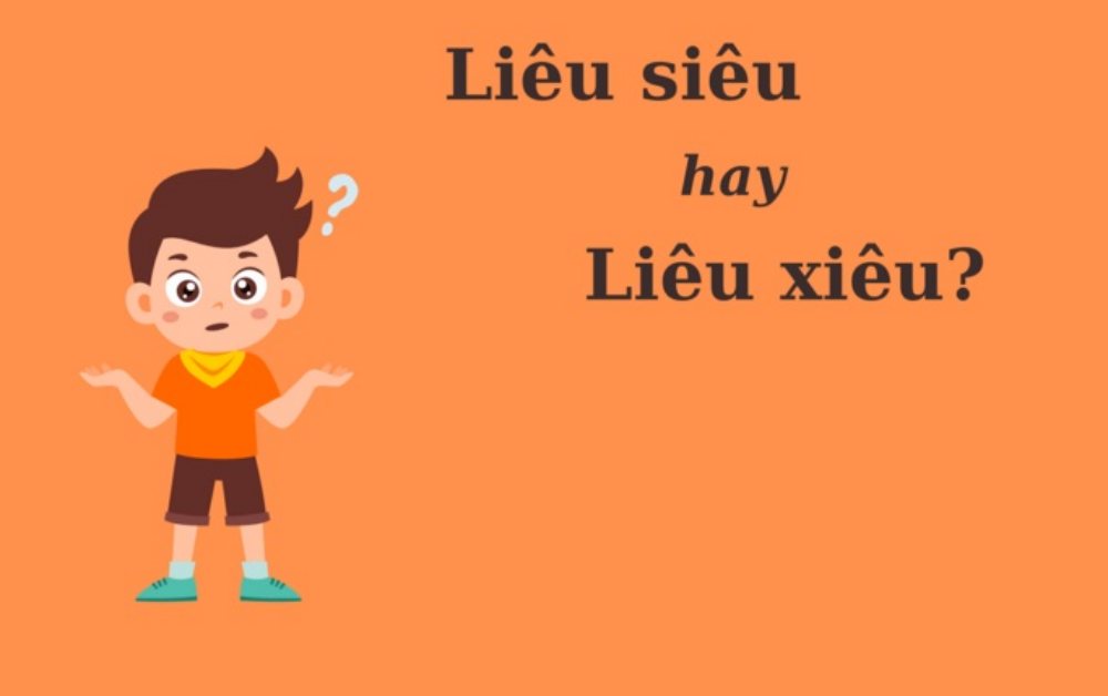 Thử thách Tiếng Việt: 'Liêu siêu' hay 'liêu xiêu'?