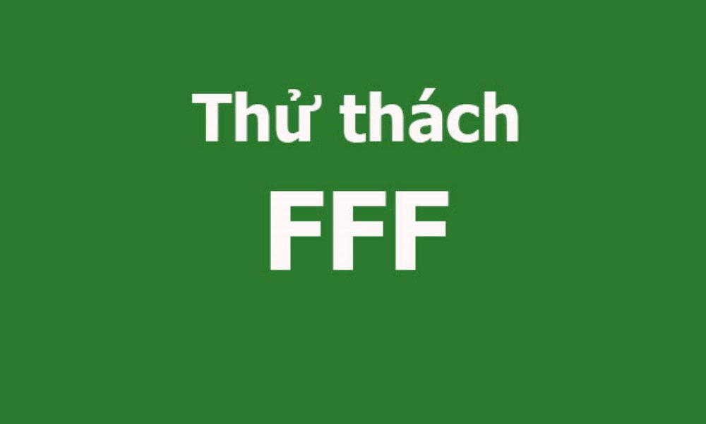 FFF là gì, Thử thách FFF là gì?