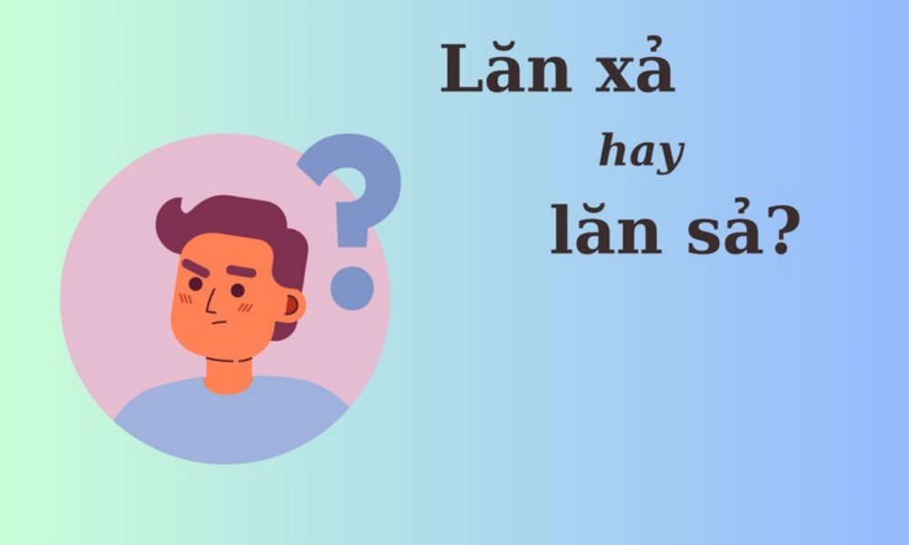 Câu đố khiến nhiều người tranh cãi: 'Lăn xả' hay 'lăn sả'?