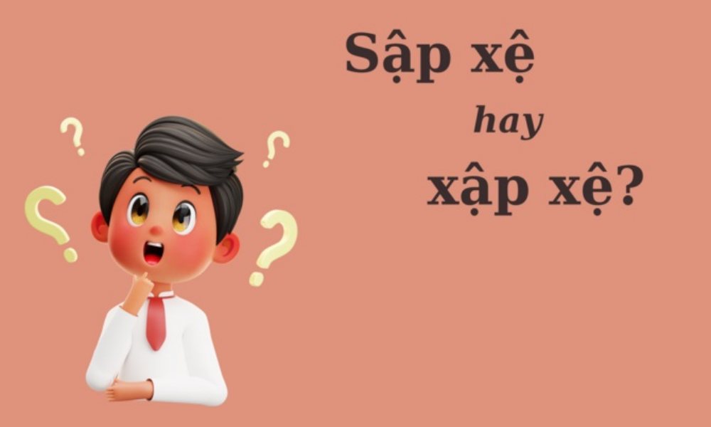 'Sập xệ' hay 'xập xệ' mới đúng chính tả?