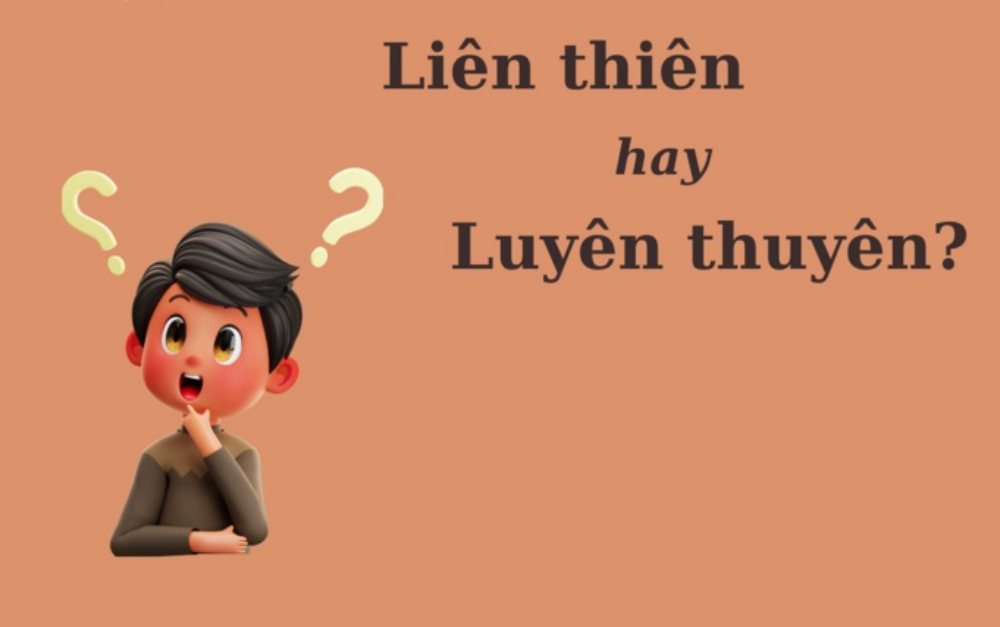 'Liên thiên' hay 'luyên thuyên' mới đúng chính tả?