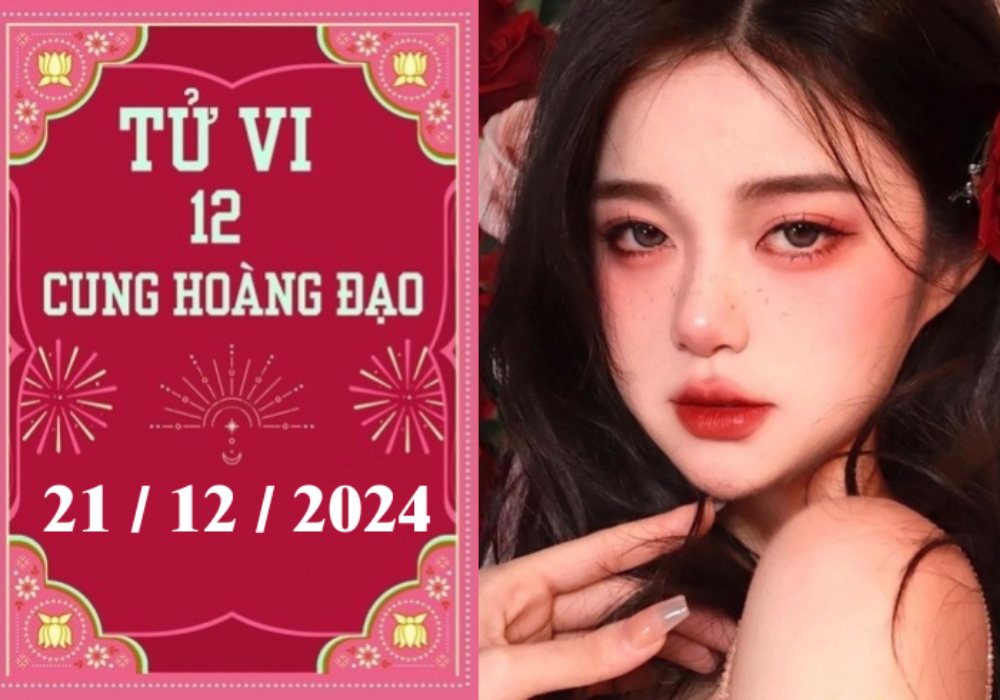 Tử vi 12 cung hoàng đạo hôm nay ngày 21/12/2024: Kim Ngưu khó khăn, Ma Kết phát triển