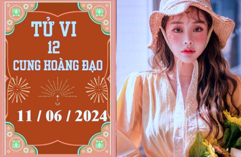 Tử vi 12 cung hoàng đạo ngày 11/06: Song Ngư may mắn, Cự Giải khó khăn