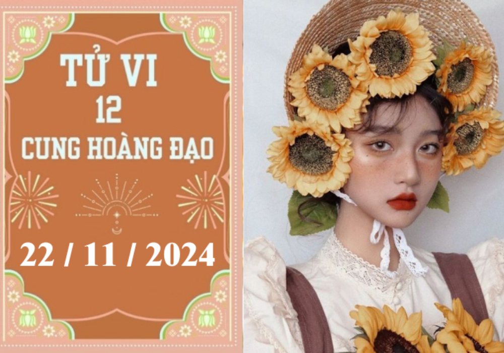 Tử vi 12 cung hoàng đạo ngày 22/11/2024: Sư Tử khó khăn, Thiên Bình thuận lợi