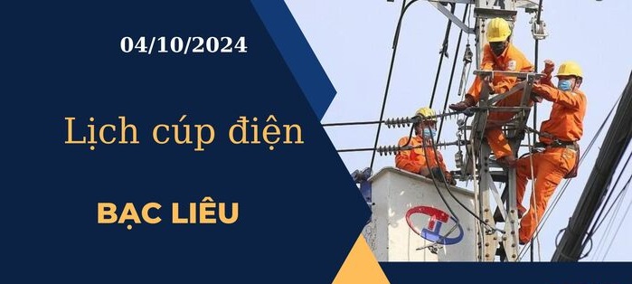 Lịch cúp điện hôm nay ngày 4/10/2024 tại Bạc Liêu