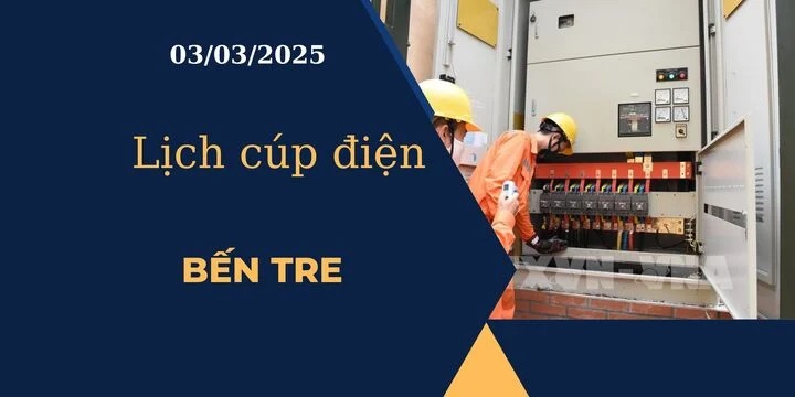 Lịch cúp điện hôm nay tại Bến Tre ngày 03/03/2025