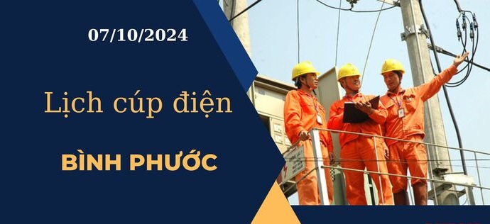 Lịch cúp điện hôm nay ngày 7/10/2024 tại Bình Phước CẬP NHẬT mới nhất