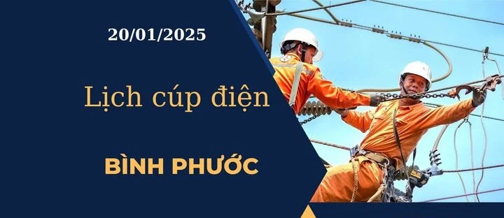 Lịch cúp điện hôm nay tại Bình Phước ngày 20/01/2025