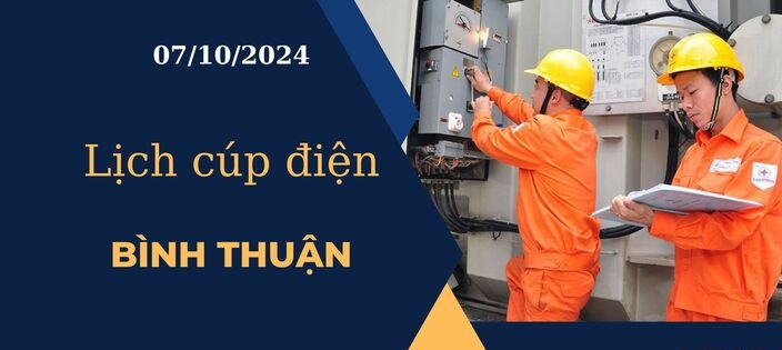 Lịch cúp điện hôm nay tại Bình Thuận ngày 7/10/2024