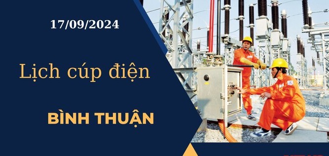 Lịch cúp điện hôm nay ngày 17/09/2024 tại Bình Thuận