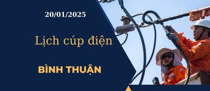 Lịch cúp điện hôm nay tại Bình Thuận ngày 20/01/2025