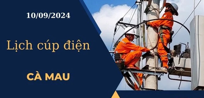 Lịch cúp điện hôm nay ngày 10/09/2024 tại Cà Mau