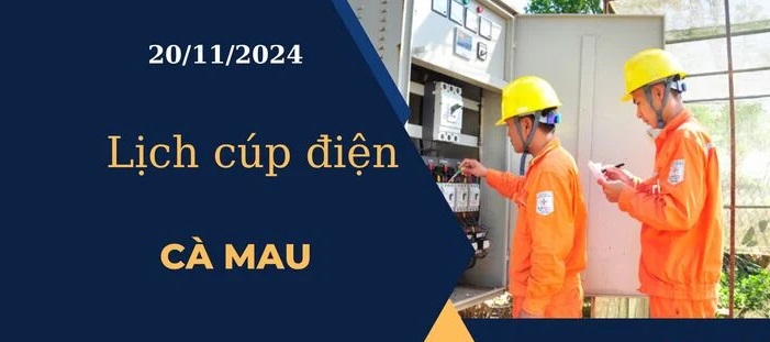 Lịch cúp điện hôm nay tại Cà Mau ngày 20/11/2024