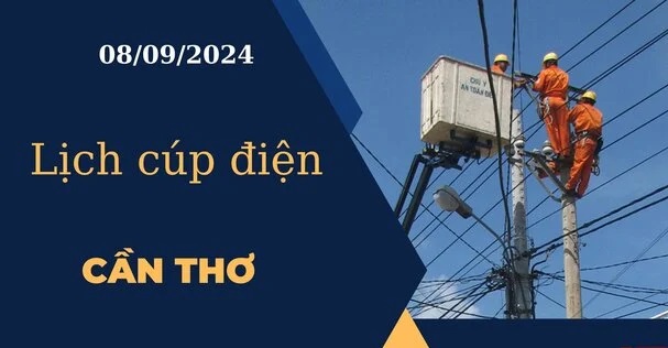 Cập Nhật Lịch cúp điện hôm nay tại Cần Thơ ngày 08/09/2024