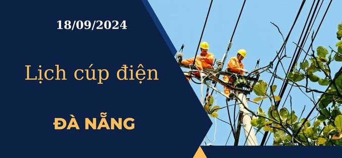 Lịch cúp điện hôm nay tại Đà Nẵng ngày 18/09/2024