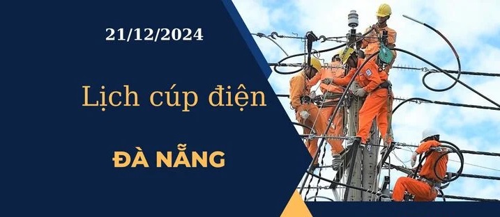 Lịch cúp điện hôm nay ngày 21/12/2024 tại Đà Nẵng