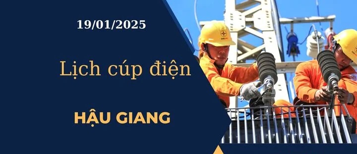 Lịch cúp điện hôm nay tại Hậu Giang ngày 19/01/2025