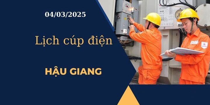 Lịch cúp điện hôm nay tại Hậu Giang ngày 04/03/2025