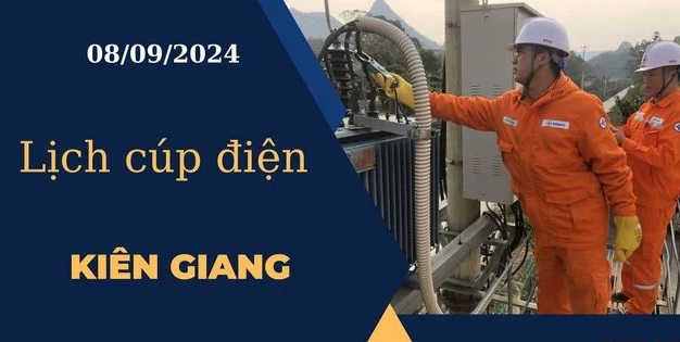 Lịch cúp điện hôm nay ngày 08/09/2024 tại Kiên Giang