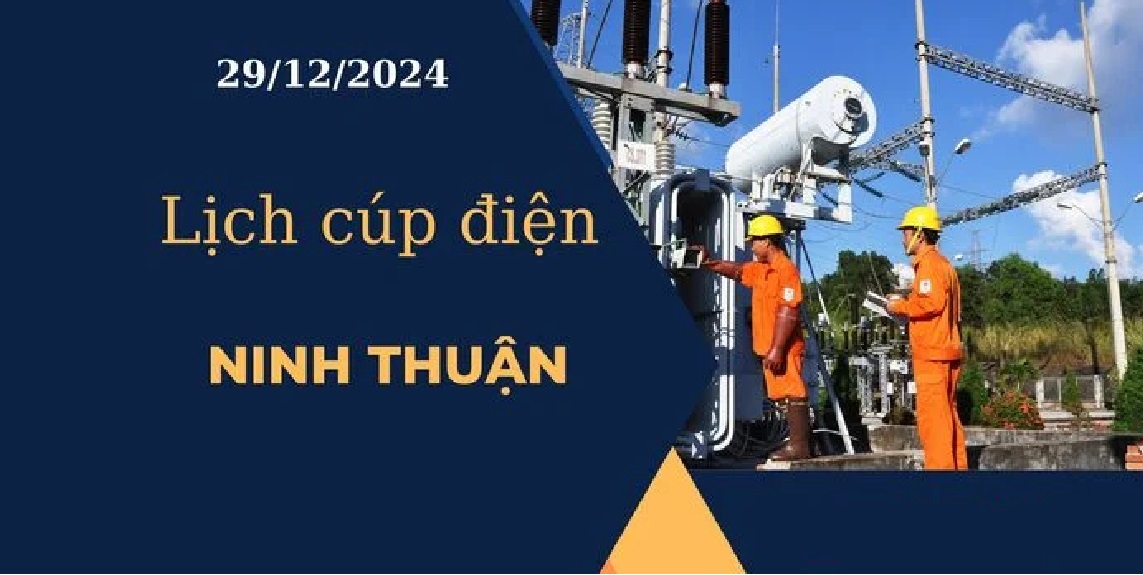 Lịch cúp điện hôm nay tại Ninh Thuận ngày 29/12/2024