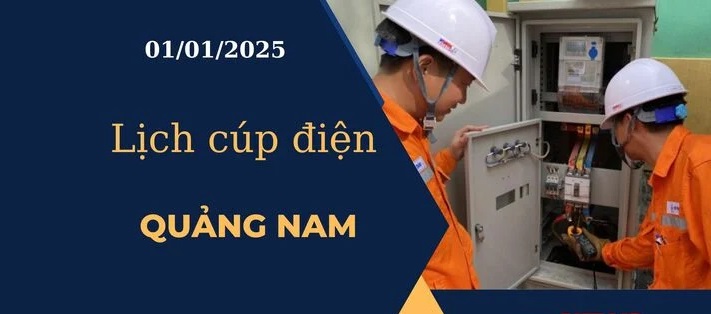 Lịch cúp điện hôm nay ngày 01/01/2025 tại Quảng Nam