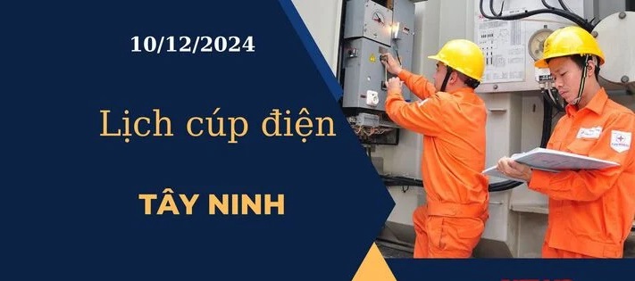 Lịch cúp điện hôm nay ngày 15/12/2024 tại Tây Ninh cập nhật mới nhất