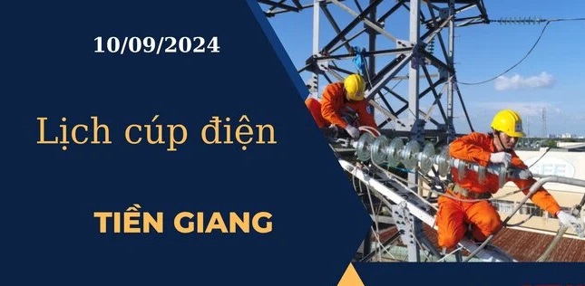 Lịch cúp điện hôm nay ngày 10-09-2024 tại Tiền Giang