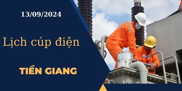 Lịch cúp điện hôm nay tại Tiền Giang ngày 13/09/2024