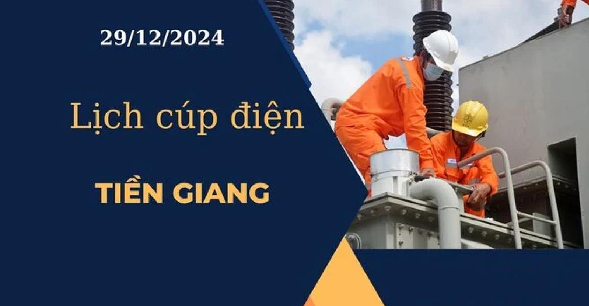 Lịch cúp điện hôm nay tại Tiền Giang ngày 29/12/2024