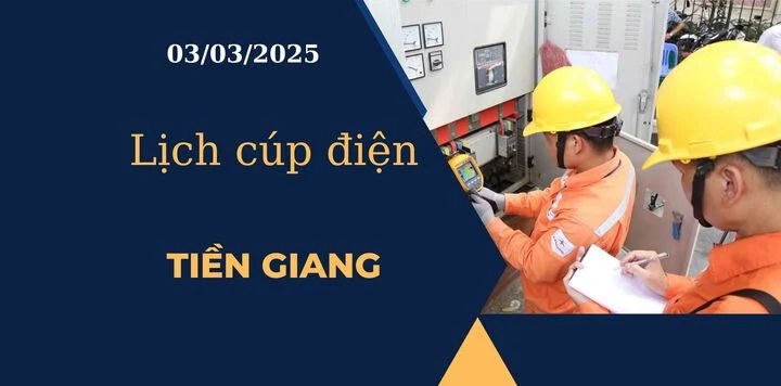 Lịch cúp điện hôm nay tại Tiền Giang ngày 03/03/2025