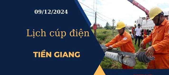 Lịch cúp điện hôm nay ngày 21/12/2024 tại Tiền Giang