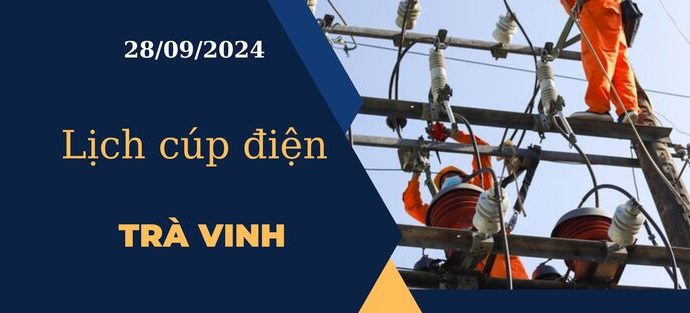 Lịch cúp điện hôm nay ngày 28/9/2024 tại Trà Vinh