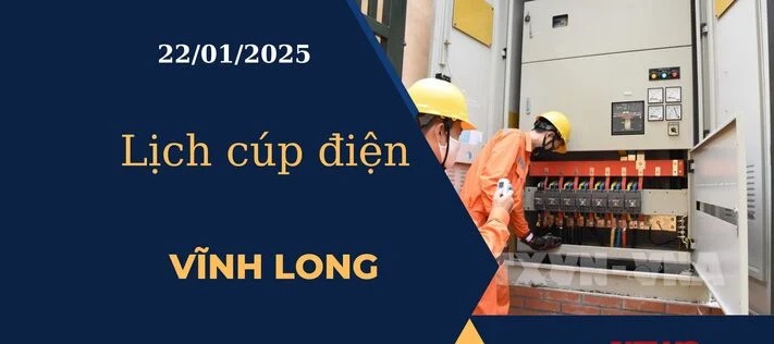 Lịch cúp điện hôm nay ngày 22/01/2025 tại Vĩnh Long