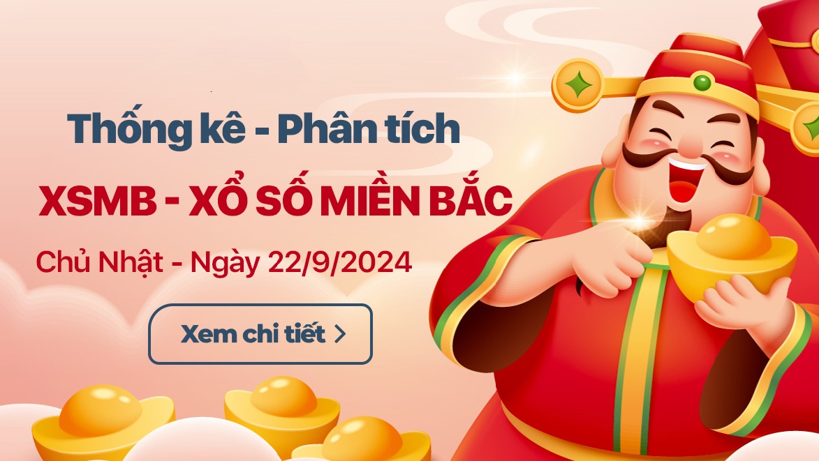 Phân tích XSMB 22/9 Chủ Nhật - Thống kê xổ số Miền Bắc 22/9/2024